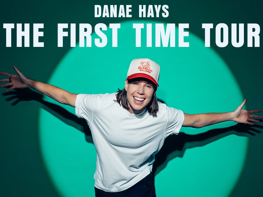 More Info for Danae Hays: The First Time Tour