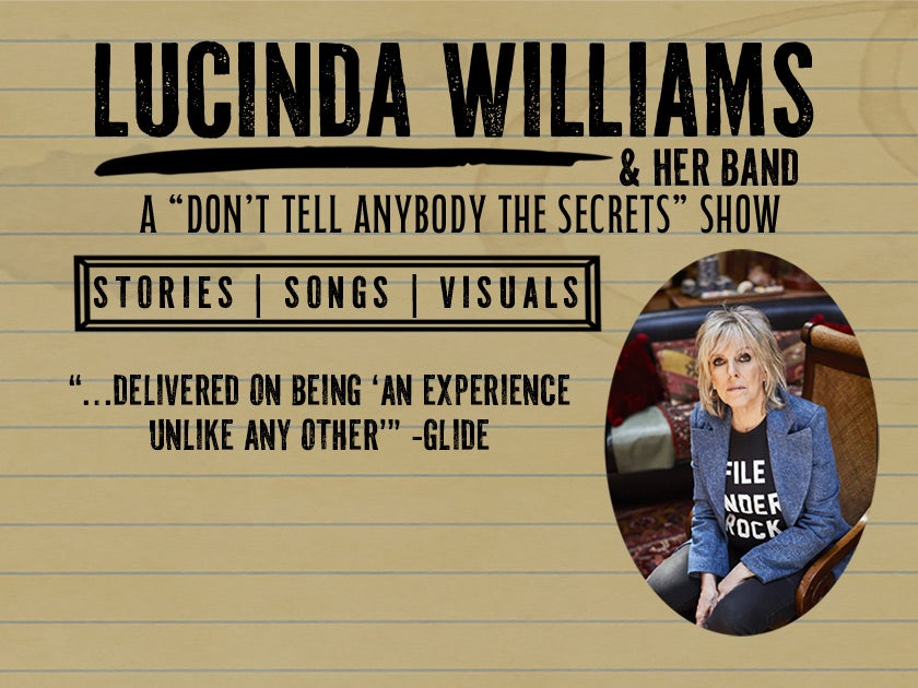 More Info for Lucinda Williams and her band: A "Don't Tell Anybody The Secrets" Show