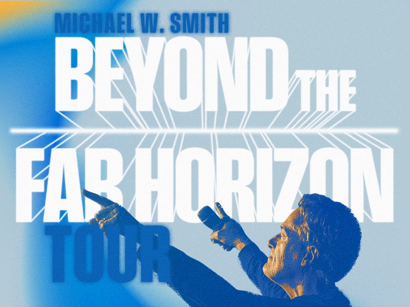 More Info for Michael W. Smith: Beyond The Far Horizon Tour